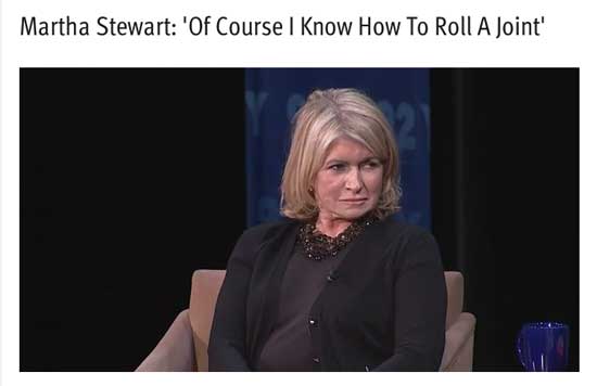 Martha Stewart | 'Of course I know how to roll a joint' Martha Stewart | 'Of course I know how to roll a joint'