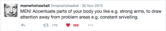 MEN! Accentuate parts of your body you like e.g. strong arms, to draw attention away from problem areas e.g. constant snivelling. | @ManWhoHasItAll MEN! Accentuate parts of your body you like e.g. strong arms, to draw attention away from problem areas e.g. constant snivelling. | @ManWhoHasItAll