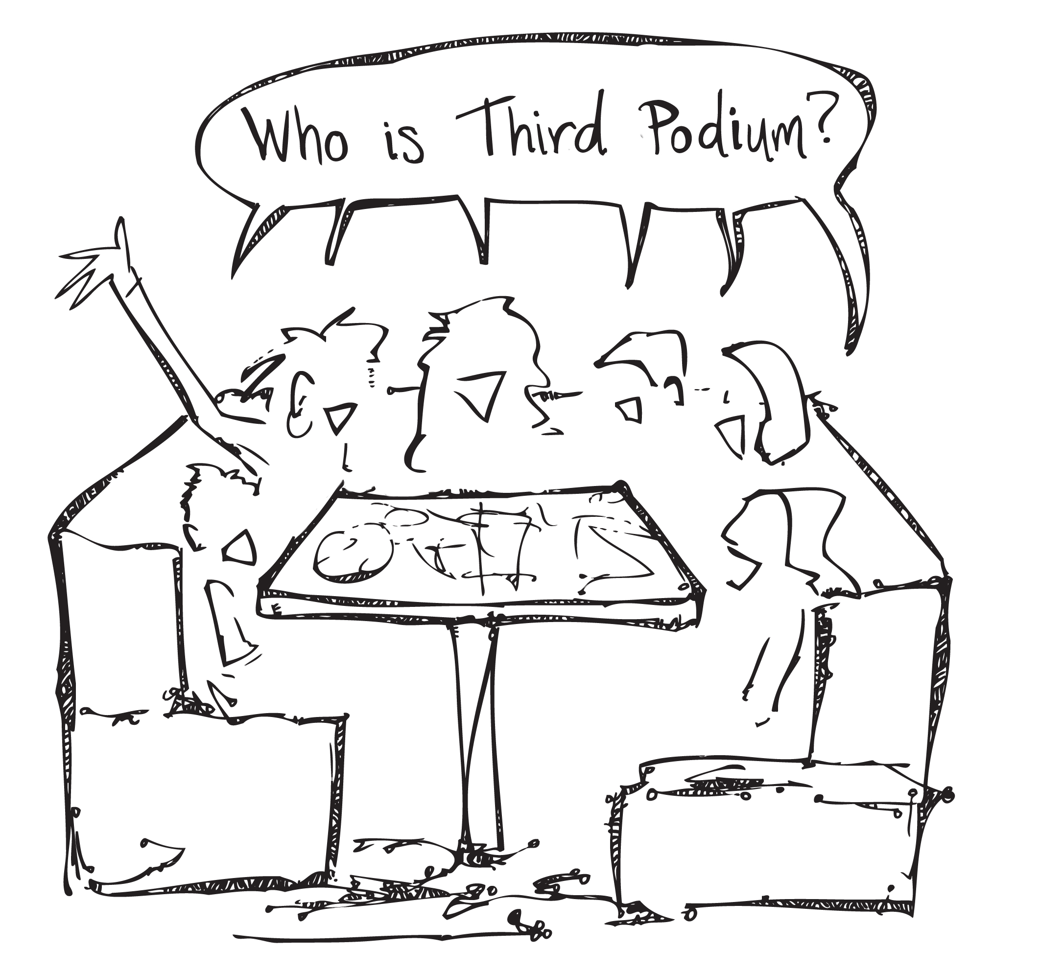 tshirt drawing of six women sit around a table shouting 'Who is Third Podium?'